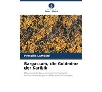 Sargassum, die Goldmine der Karibik: Bewertung der korrosionshemmenden und antibakteriellen Eigenschaften dieser Braunalgen