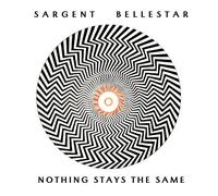 SARGENT BELLESTAR - NOTHING STAYS THE SAME - CD - K72z