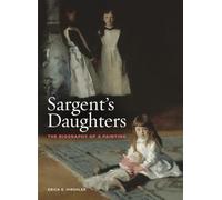 Sargent's Daughters: The Biography of a Painting
