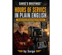 Sarge's Briefings™: Hours of Service in Plain English: The Rules Every CDL Driver Needs to Understand