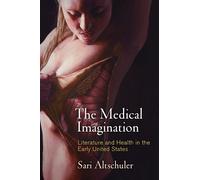 Sari Altschuler The Medical Imagination (Tascabile) Early American Studies