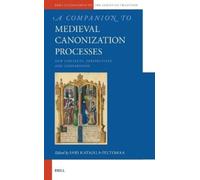 Sari Katajala-Pelt A Companion to Medieval Canonization Proce (Copertina rigida)