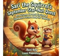 Sari the Squirrel's September Star-Nut Quest: An Autumn Harvest Equinox & Teamwork Picture Book for Toddlers Ages 3-5