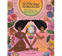 Sarina Mantle The Divine Feminine Self-Discovery Coloring Journal (Tascabile)