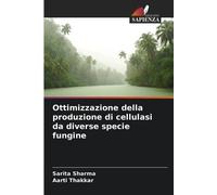 Sarita Sharma A Ottimizzazione della produzione di cellulasi da dive (Tascabile)