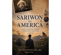 Sariwon to America: A Korean doctor's journey through war, love, and a new life