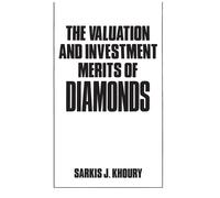 Sarkis Khoury The Valuation and Investment Merits of Diamonds (Copertina rigida)