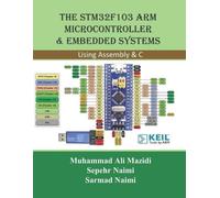 Sarmad Naimi Muhammad Ali Maz The STM32F103 Arm Microcontroller and (Tascabile)