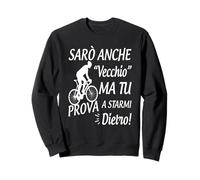 sarò anche vecchio ma tu prova a starmi dietro Felpa