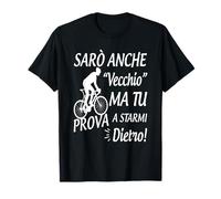 sarò anche vecchio ma tu prova a starmi dietro Maglietta