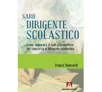 Sarò dirigente scolastico. Come superare il test preselettivo del concorso a dirigente scolastico