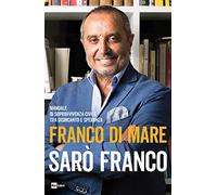Sarò Franco. Manuale di sopravvivenza civile tra disincanto e speranza