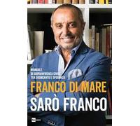 Sarò Franco. Manuale di sopravvivenza civile tra disincanto e speranza