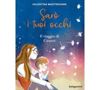 Libri Mastroianni Valentina - Saro I Tuoi Occhi. Il Viaggio Di Cesare