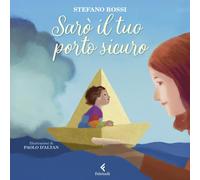 Sarò il tuo porto sicuro. Ediz. a colori [Hardcover] [Mar 25, 2025] Rossi, Stefa
