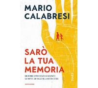 Sarò la tua memoria - Calabresi Mario