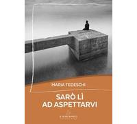 Sarò lì ad aspettarvi
