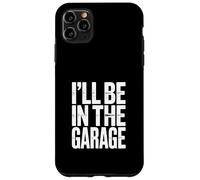 Sarò Nel Garage Meccanico Papà Umorismo Custodia per iPhone 11 Pro Max