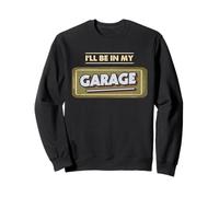 Sarò nel mio garage Autofficina Meccanica Felpa