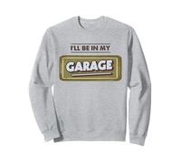 Sarò nel Mio Garage Autofficina Meccanica Felpa