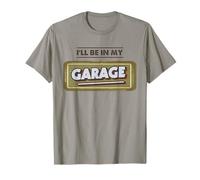 Sarò nel Mio Garage Autofficina Meccanica Maglietta