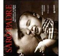 Sarò padre. Desiderare, accogliere, saper crescere un figlio