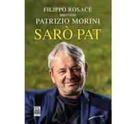 Sarò Pat. Filippo Rosace intervista Patrizio Morini