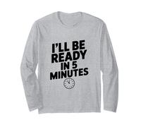 Sarò Pronto in 5 Minuti, Citazione Divertente per Gli Amici Maglia a Manica