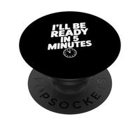 "Sarò pronto in 5 minuti", citazione divertente per gli amici PopSockets PopGrip Adesivo
