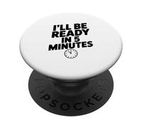 "Sarò pronto in 5 minuti", citazione divertente per gli amici PopSockets PopGrip Adesivo