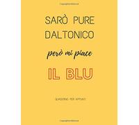 Sarò pure daltonico però mi piace il blu. Quaderno per appunti.: Notebook per presa appunti. Idea regalo ragazzo daltonico, daltonismo