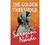 Sarojini Naidu Mary C Sturgeon The Golden Threshold (Tascabile)