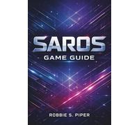 Saros Game Guide: The Complete SAROS Playbook: From Beginner Tips to Advanced Endgame Mastery