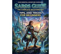 Saros Guide: The Complete Walkthrough, Tips, and Tricks for Beginners