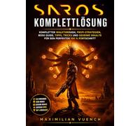 Saros Komplettlösung: Kompletter Walkthrough, Profi-Strategien, Boss Guide, Tipps, Tricks und geheime Inhalte für den perfekten 100 % Fortschritt