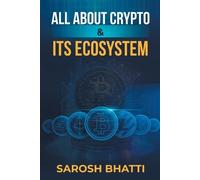Sarosh Bhatti All About Crypto And It's Ecosystem (Tascabile)