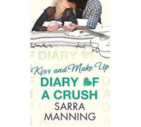 Sarra Manning Diary of a Crush: Kiss and Make Up (Tascabile) Diary of a Crush