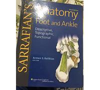 Sarrafian's Anatomy of the Foot and Ankle: Descriptive, Topographic, Functional