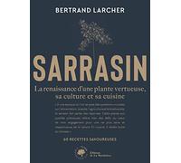 Sarrasin: La renaissance dune plante vertueuse, sa culture et sa cuisine - 60 recettes savoureuses