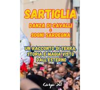 SARTIGLA DANZA DI CAVALLI e SOGNI SARDEGNA: UN RACCONTO DI TERRA. STORIA E MAGIA VISTO DALL'ÉSTERNO