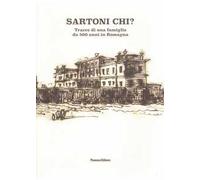 Sartoni chi? Tracce di una famiglia da 500 anni in Romagna
