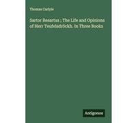 Sartor Resartus ; The Life and Opinions of Herr Teufelsdröckh. In Three Books