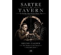 SARTRE AT TAVERN: At the Bar: Your Excuse Chose, Too