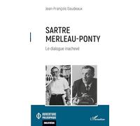 Sartre Merleau-Ponty: Le dialogue inachevé