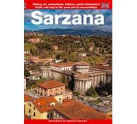 Sarzana. Guide and map to the town and its surroundings. History, art, monuments, folklore, useful information