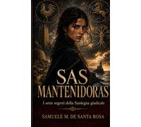 SAS MANTENIDORAS: I sette segreti della Sardegna giudicale