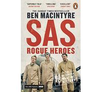 SAS: Rogue Heroes - Now a major TV drama: Rogue Heroes: The authorized wartime history from the Sunday Times bestselling author