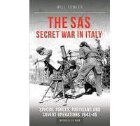 SAS Secret War in Italy: Special Forces, Partisans and Covert Operations 1943-1945