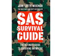 SAS Survival Guide: How to Survive in the Wild, on Land or Sea
