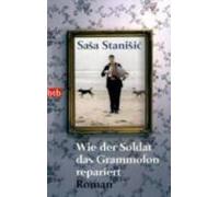 Sasa Stanisic Wie der Soldat das Grammofon repariert (Tascabile)